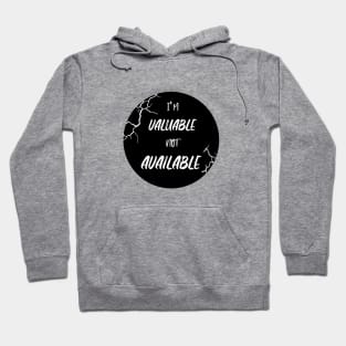 I'M VALUABLE NOT AVAILABLE Hoodie